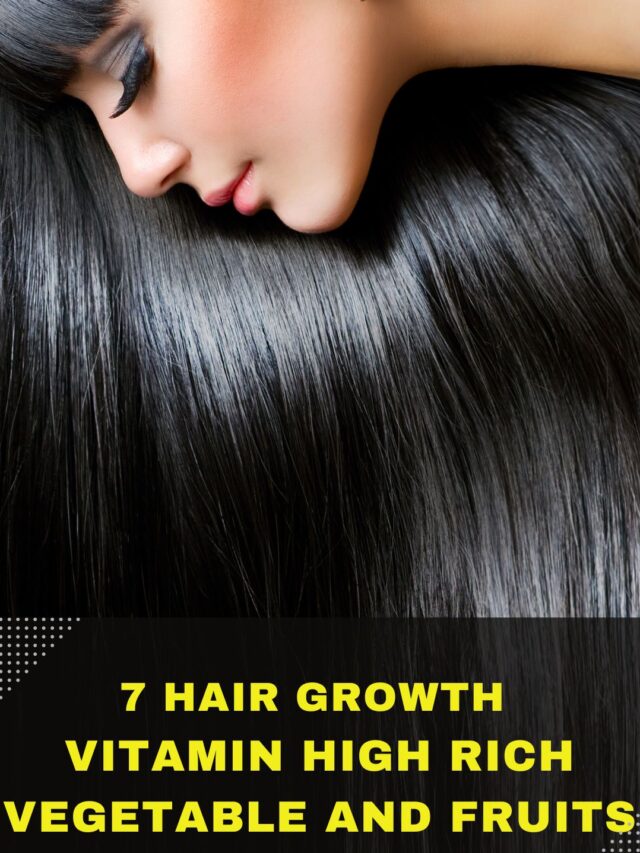 7 Hair Growth Vitamin high rich vegetable and fruits